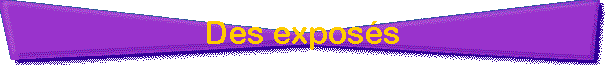 Des exposs